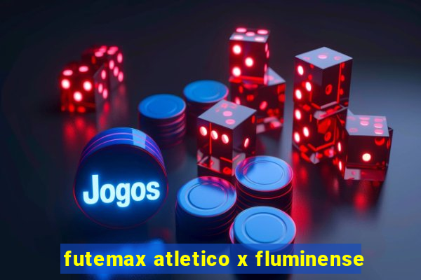 futemax atletico x fluminense